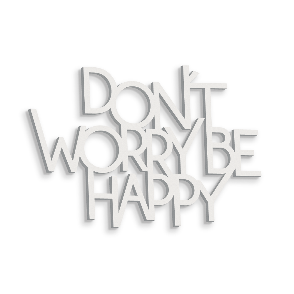 Don't Worry be Happy